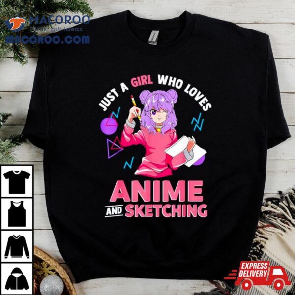 Just A Girl Who Loves Anime And Sketching Shirt