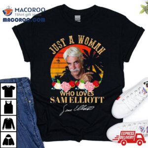 Just A Woman Who Loves Sam Elliott Signature Vintage Tshirt