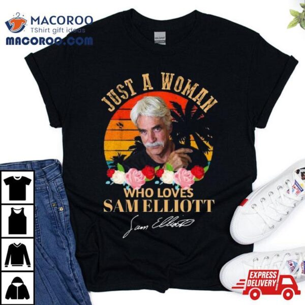 Just A Woman Who Loves Sam Elliott Signature Vintage T Shirt