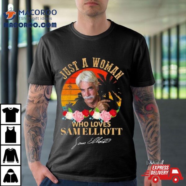 Just A Woman Who Loves Sam Elliott Signature Vintage T Shirt