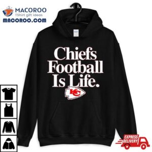 Kansas City Chiefs Football Is Life Shirt