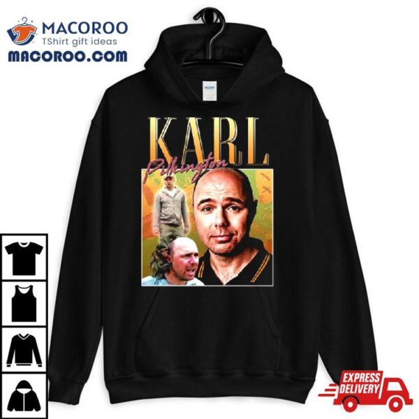 Karl Pilkington Homage Funny Shirt