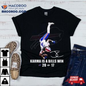 Karma Is A Bills Win Buffalo Bills Beat Kansas City Chiefs Tshirt