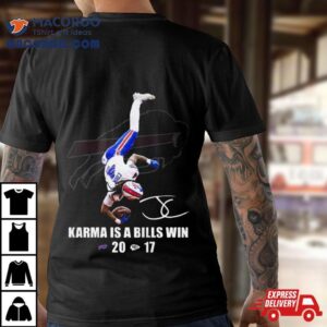 Karma Is A Bills Win Buffalo Bills Beat Kansas City Chiefs Tshirt