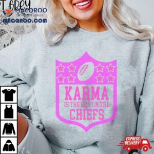 Karma Is The Guy On The Chiefs Nfl Parody Tshirt