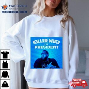 Killer Mike For Presiden Tshirt