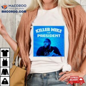 Killer Mike For Presiden Tshirt