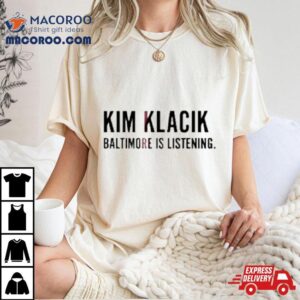 Kim Klacik Baltimore Is Listening Tshirt