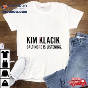 Kim Klacik Baltimore Is Listening Tshirt