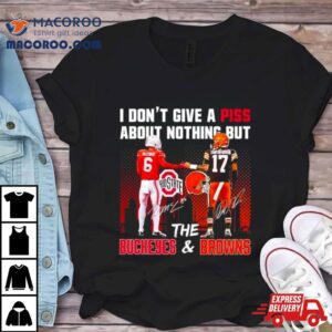 Kyle Mccord Dorian Thompson Robinson I Don T Give A Piss About Nothing But The Buckeyes And Browns Tshirt