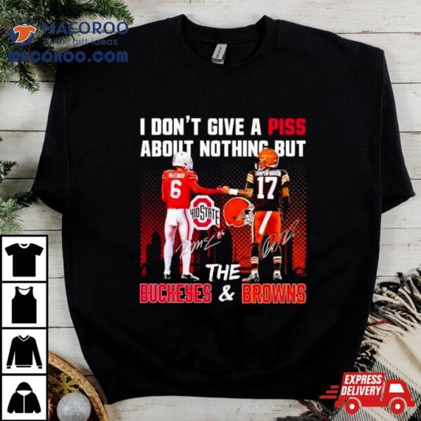 Kyle Mccord Dorian Thompson Robinson I Don’t Give A Piss About Nothing But The Buckeyes And Browns T Shirt