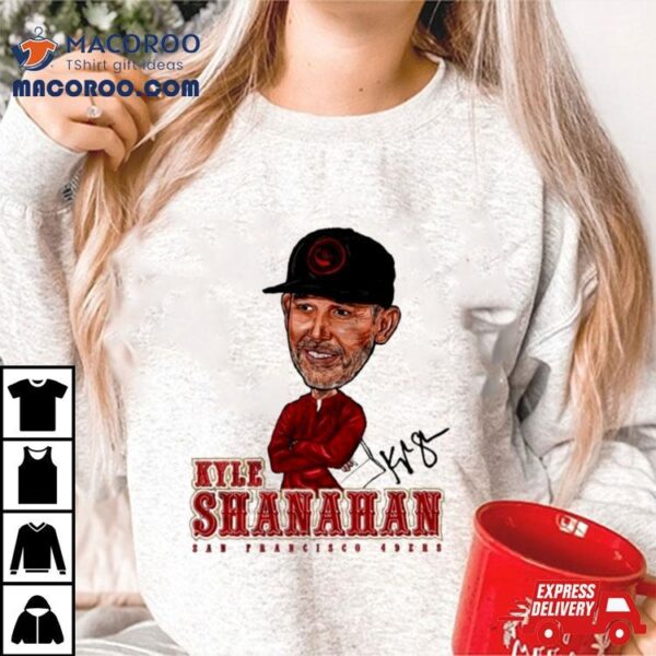 Kyle Shanahan San Francisco 49ers Coach Signature Shirt