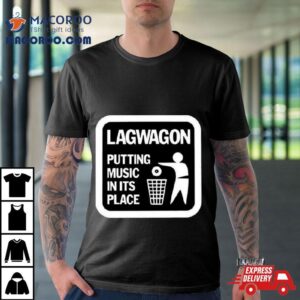 Lagwagon Putting Music In Its Place T Shirt
