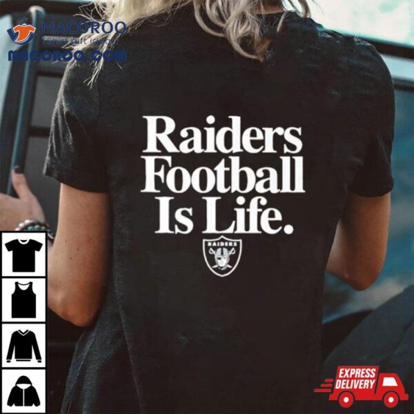 Las Vegas Raiders Football Is Life Shirt