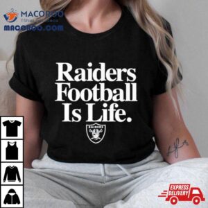 Las Vegas Raiders Football Is Life Shirt