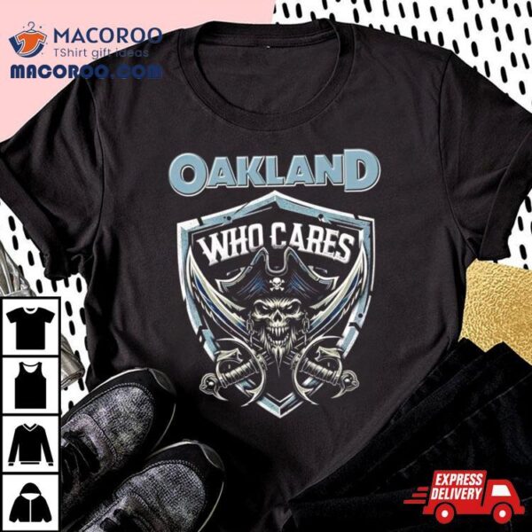 Las Vegas Raiders Oakland Who Cares Shirt