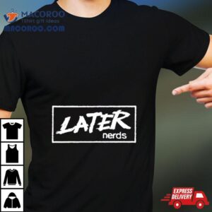 Later Nerds Logo Tshirt