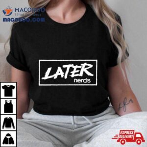 Later Nerds Logo Tshirt