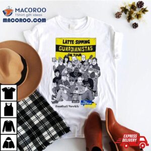 Latte Sipping Guardianistas On Tour Football Weekly Tshirt