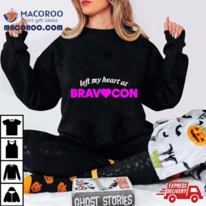 Left My Heart At Bravocon Tshirt