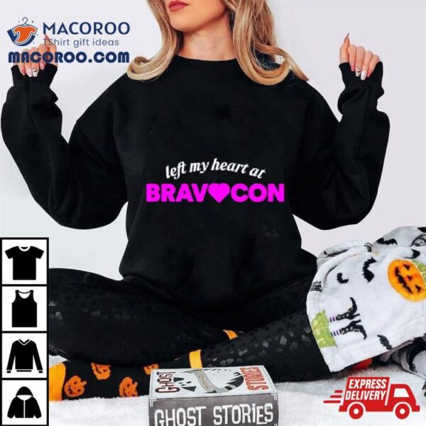 Left My Heart At Bravocon Shirt