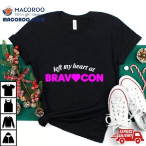 Left My Heart At Bravocon Tshirt