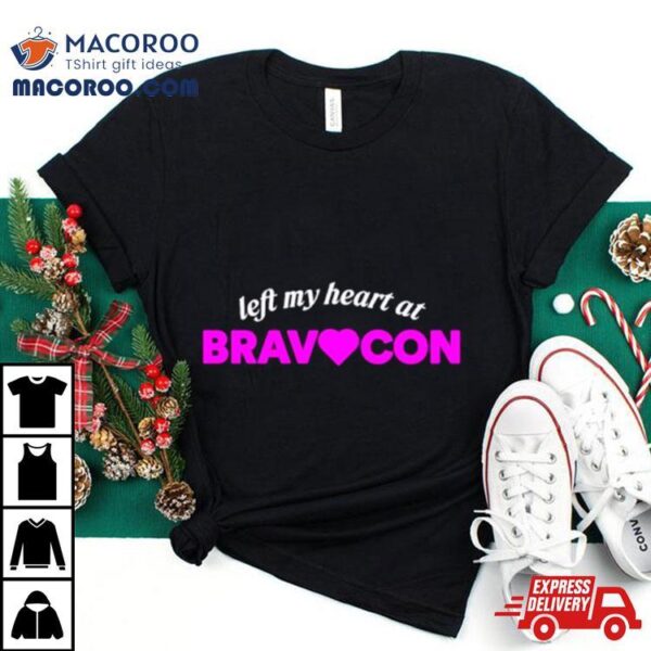 Left My Heart At Bravocon Shirt