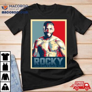 Leon Edwards Leon Rocky Edwards Mixed Martial Arts Mma Welterweight Champ Shirt 3 Leon Edwards Leon Rocky Edwards Mixed Martial Arts Mma Welterweight Champ Tshirt