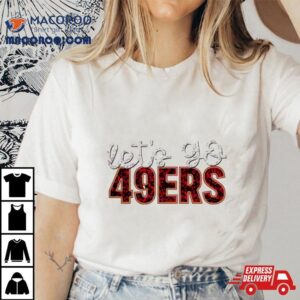 Let’s Go 49ers Football Shirt