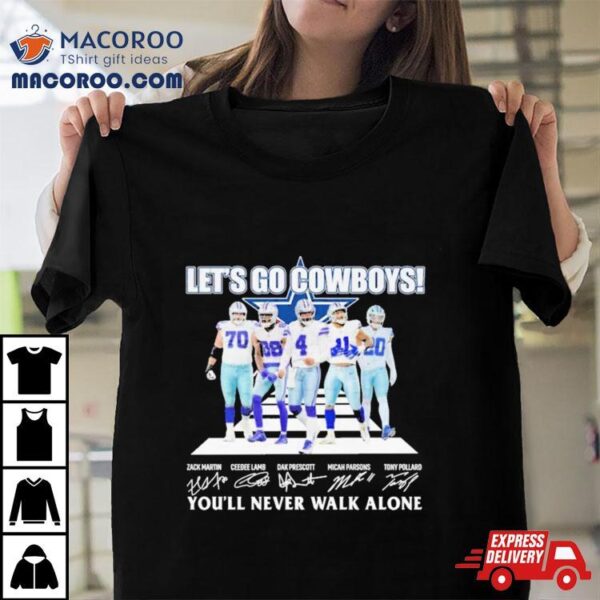 Let’s Go Cowboys 2024 Super Bowl You’ll Never Walk Alone Signatures Shirt