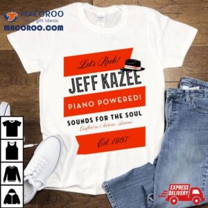 Let S Rock Jeff Kazee Piano Powered Tshirt