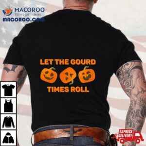 Let The Gourd Times Roll Pumpkin Halloween Tshirt