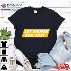 Let Women Run Shi Tshirt