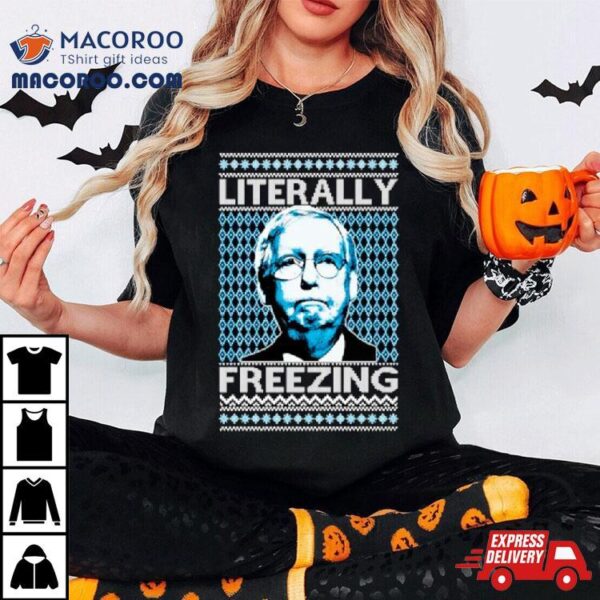 Literally Freezing Mcconnell Senator Ugly Christmas Shirt