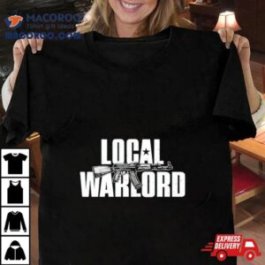 Local Warlord Gun Tshirt