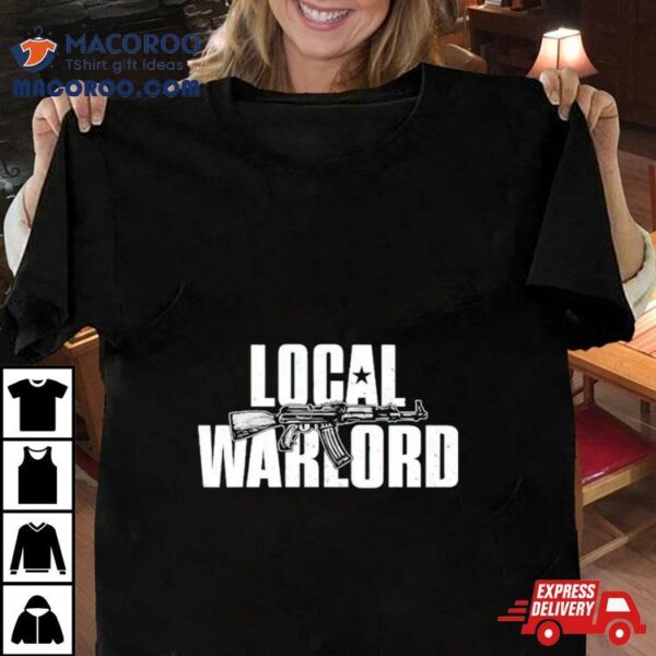 Local Warlord Gun Shirt