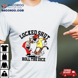 Locked Shut Roll The Dice Tshirt