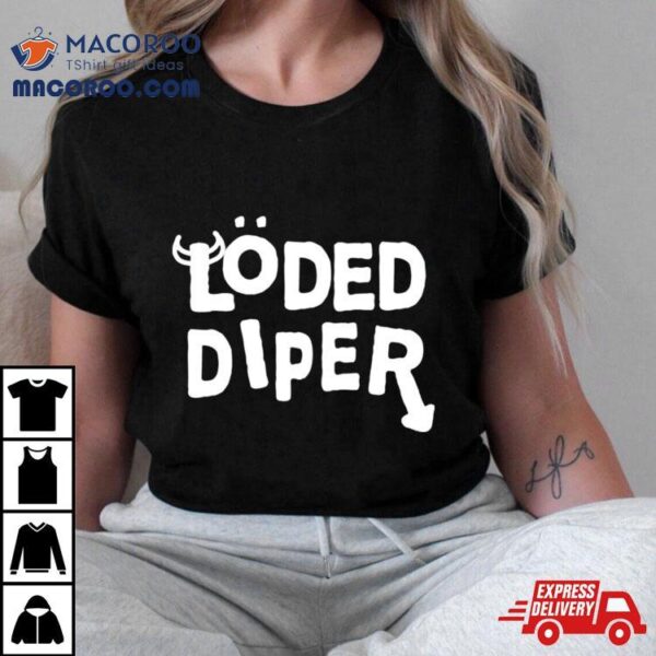 Loded Diper Shirt