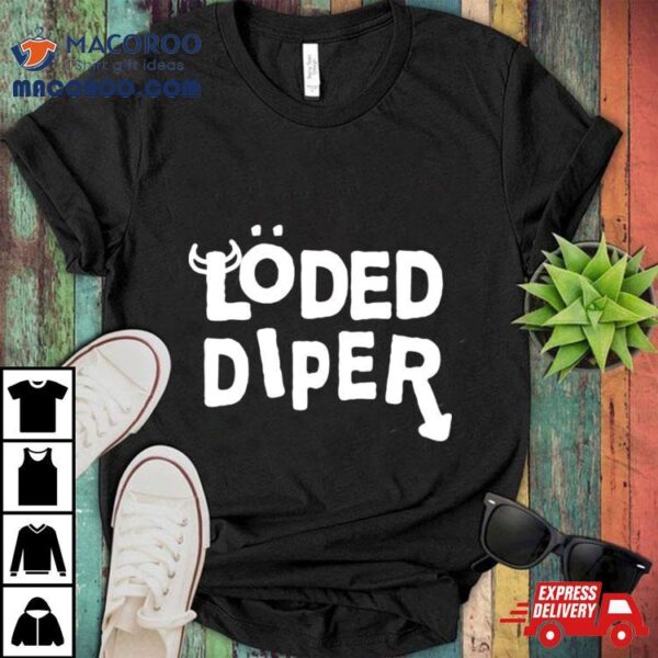 Loded Diper Shirt