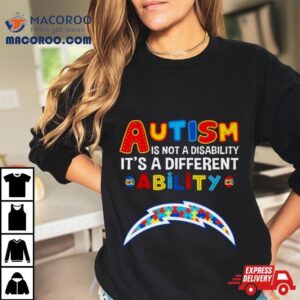 Los Angeles Chargers Autism Is Not A Disability It S A Different Ability Tshirt