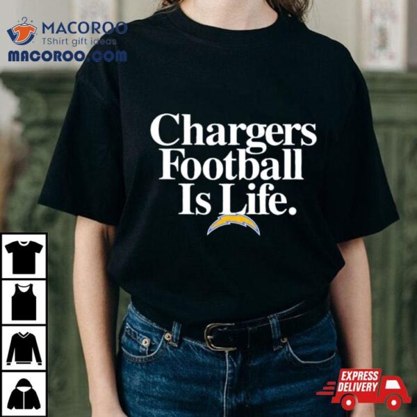 Los Angeles Chargers Football Is Life Shirt