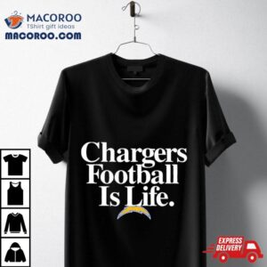 Los Angeles Chargers Football Is Life Tshirt