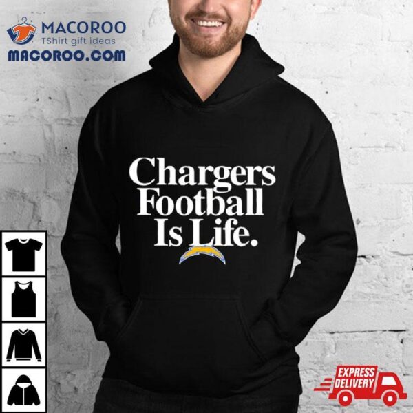 Los Angeles Chargers Football Is Life Shirt