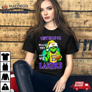 Los Angeles Lakers Grinch Lebron James They Hate Us Because They Ain T Us Tshirt