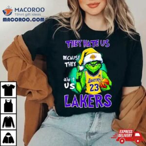 Los Angeles Lakers Grinch Lebron James They Hate Us Because They Ain T Us Tshirt