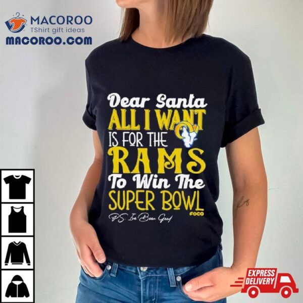 Los Angeles Rams Holiday Dear Santa All I Want Is For The Rams To Win The Super Bowl T Shirt