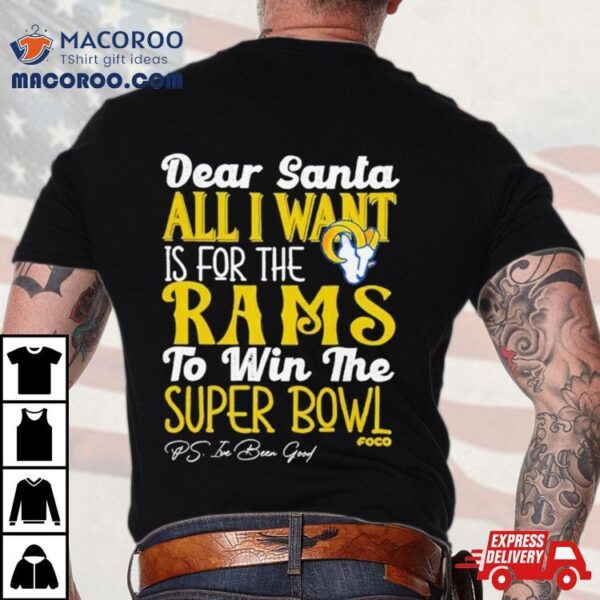 Los Angeles Rams Holiday Dear Santa All I Want Is For The Rams To Win The Super Bowl T Shirt