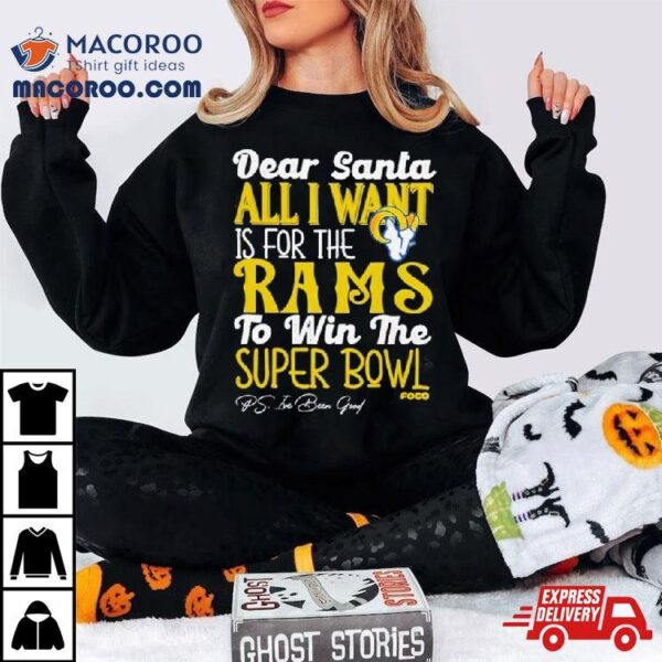 Los Angeles Rams Holiday Dear Santa All I Want Is For The Rams To Win The Super Bowl T Shirt