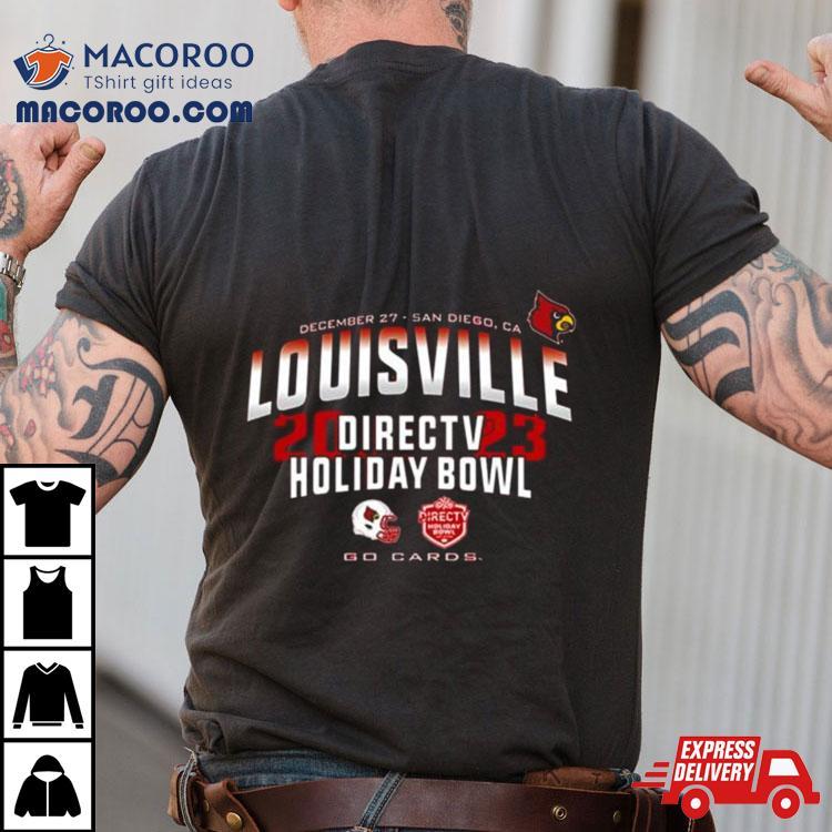 Louisville Cardinals 2023 Directv Holiday Bowl Go Cards Shirt Louisville Cardinals 2023 Directv Holiday Bowl Go Cards Shirt