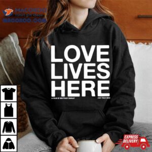 Love Lives Here Tshirt